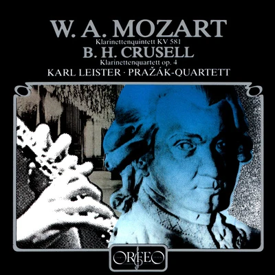 Karl LeisterJames LevineMOZART, W.A.: Clarinet Quintet, K. 581CRUSELL, B.H.: Clarinet Quartet No. 2 (Leister, Pražák Quartet)