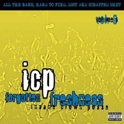 Mike E. Clark/Boondox/Shaggy 2 Dope/Insane Clown Posse/Dark Lotus/Monoxide/Twiztid/Quintino & Blasterjaxx/DJ Clay/Blaze Ya Dead HomieForgotten Freshness, Vol. 6