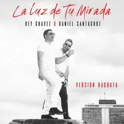 Daniel SantacruzLa Luz de Tu Mirada (Version Bachata) [feat. Daniel Santacruz]