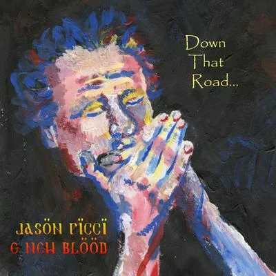 New Blood/Jason RicciDown That Road...