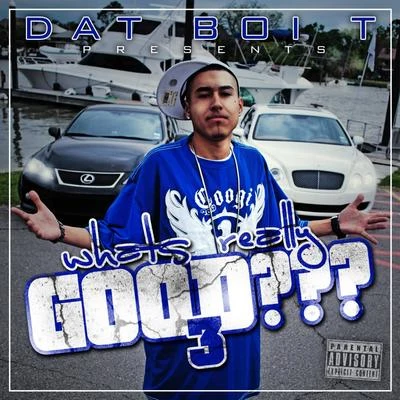 Blaine Tate/Pancho V/Dat Boi T/Juan Gotti/Carolyn RodriguezWhats Really Good 3