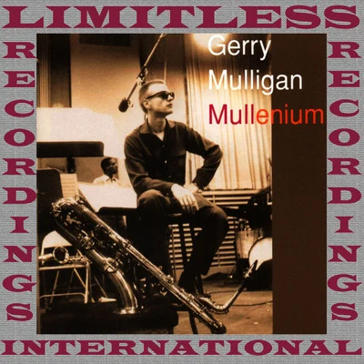 Gerry Mulligan Quartet/Gerry Mulligan/Lee Konitz/Chet Baker/Gerry Mulligan And The Sax SectionMullenium (HQ Remastered Version)