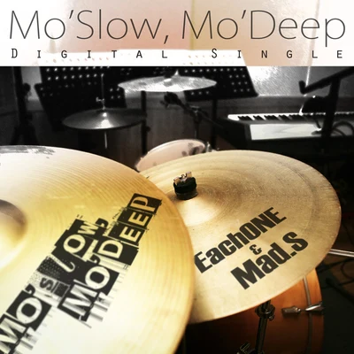 EachONEMo`Slow, Mo`Deep