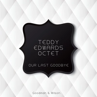 Teddy EdwardsNacio Herb BrownOur Last Goodbye