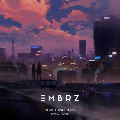 EMBRZSomething Good