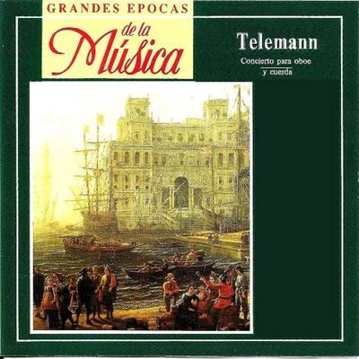 Georg Philipp TelemannGrandes Epocas de la Música, Telemann, Concierto para oboe y cuerda