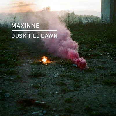 MaxinneDusk Till Dawn