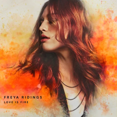 Freya RidingsLove Is Fire (Acoustic)