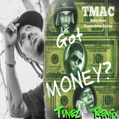 TmacGot Money? (Tunez Remix) [feat. Baby Aces & Konundrum Spitzz]