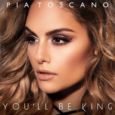 Pia ToscanoYoull Be King