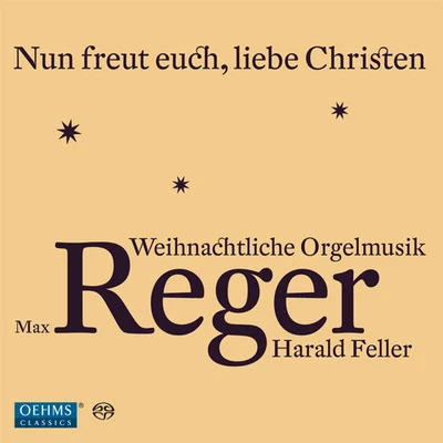 Harald FellerREGER, M.: Christmas Organ Music (Nun freut euch, liebe Christen) (Feller)