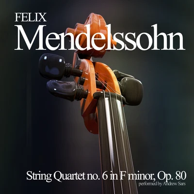 Frank van de Laar/Felix MendelssohnString Quartet no. 6 in F minor, Op. 80