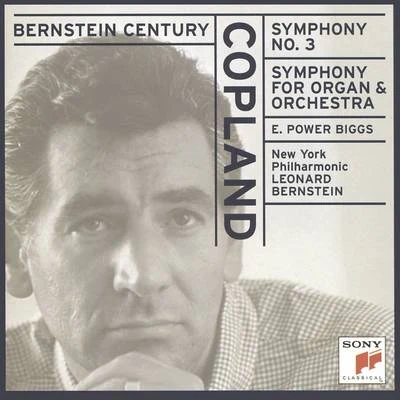 E. Power BiggsBernstein Century: Copland - Symphonies Nos. 3 & 1