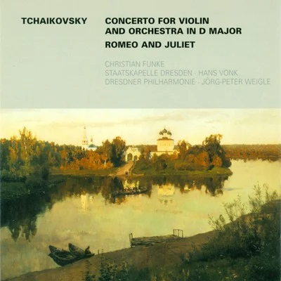 Staatskapelle DresdenTchaikovsky: Violin Concerto in D Major, Op. 35 & Romeo and Juliet