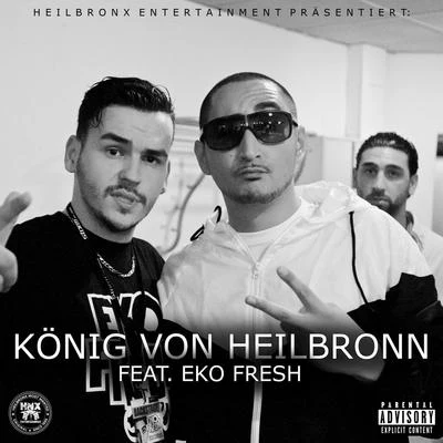 Eko Fresh/XIR/Heja/Yener CevikKönig von Heilbronn (feat. Eko Fresh)