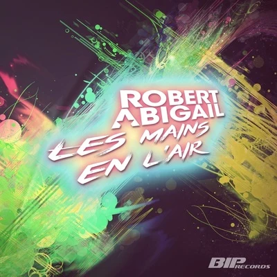 Robert AbigailLes Mains en L&#x27;Air