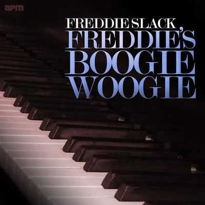 Freddie SlackFreddies Boogie Woogie