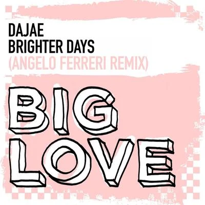 Dajae/Karol XVII/MB Valence/Wehbba/Die/Julien Chaptal/Novika/George Andrews/Lovebirds/Kirsty HawkshawBrighter Days (Angelo Ferreri Remix)