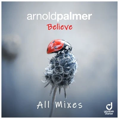 Arnold Palmer/JT CrownBelieve (All Mixes)