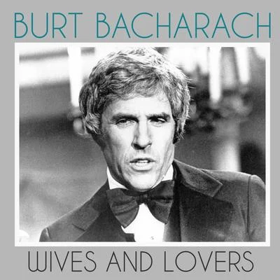 Burt BacharachWives and Lovers