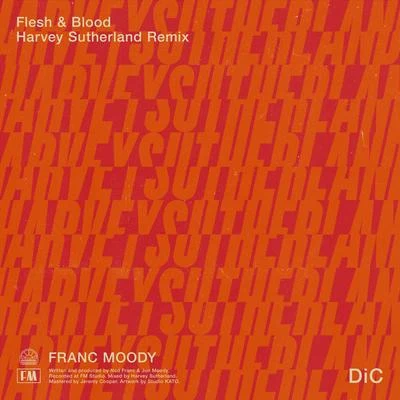 Franc MoodyFlesh and Blood (Harvey Sutherland Remix)