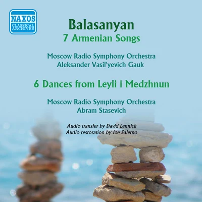 Ekaterina SarantsevaMoscow Radio Symphony OrchestraVladimir FedoseyevBALASNYAN, S.: 7 Armenian Songs6 Dances from Leyli i Medzhnun (Moscow Radio Symphony, Gauk, Stasevich) (1961)