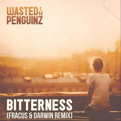 Wasted PenguinzBitterness (Fracus & Darwin Remix)