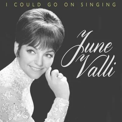 June ValliI Could Go on Singing