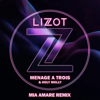 LIZOTMenage A Trois (Mia Amare Remix)