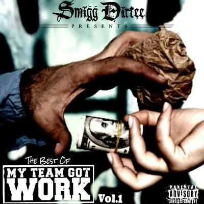 Smigg Dirtee/A-WaxSmigg Dirtee Presents the Best of My Team Got Work Vol. 1