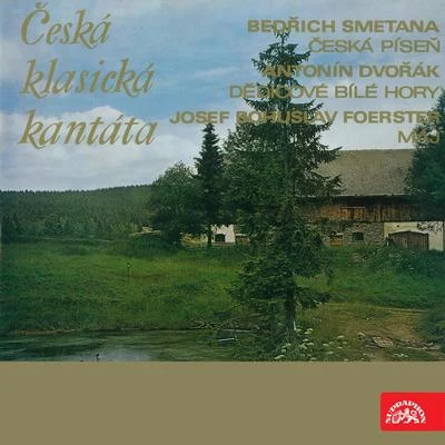 Bohumir Vich/Bedrich Smetana/Jirina Marková/Václav Bednář/Prague National Theatre Chorus/Jan Hus Tichý/Richard Novák/Czech Philharmonic Orchestra/Prague Philharmonic Choir/Zdenek ChalabalaSmetana, Dvořák, Foerster: The Czech Classic Cantata