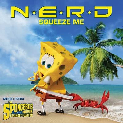 N.E.R.D./RihannaSqueeze Me (Music from The Spongebob Movie Sponge Out Of Water)