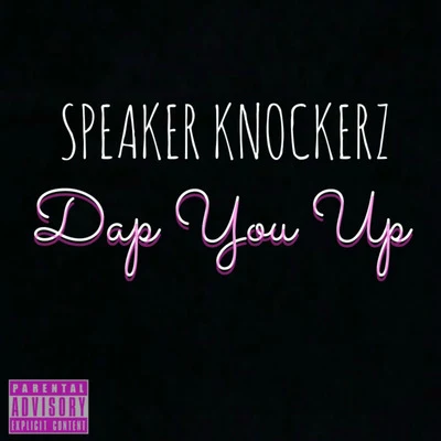 Speaker Knockerz/DibyoDap You Up