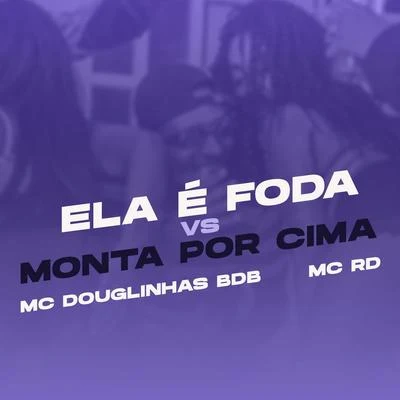 Mc Douglinhas BDB/MC RennanEla é foda Vs Monta por cima