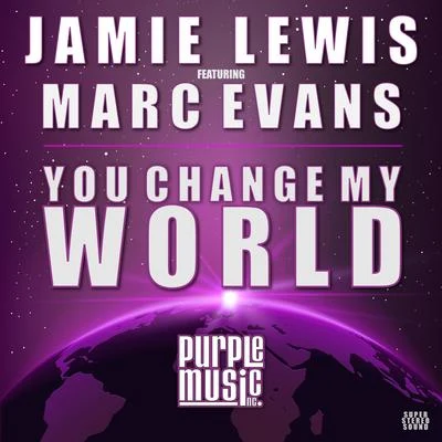 Marc EvansYou Change My World (Jamie Lewis Classic Vocal Mix)