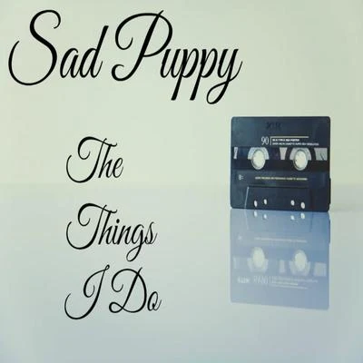 Sad Puppy/Various Artists/Aghori Tantrik/Misael Gauna/Luka Krajina/Cosmic Iron/Neological Vibration/Ficci/C41/GantherThe Things I Do