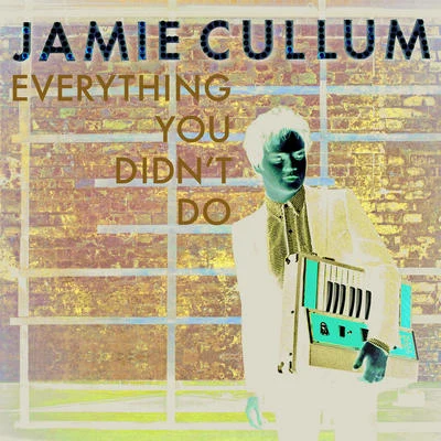 Jamie CullumEverything You Didnt Do