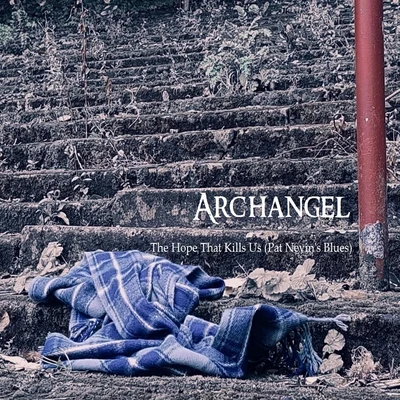 ArchangelThe Hope That Kills Us (Pat Nevins Blues)