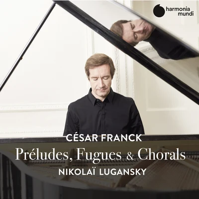 Nikolai LuganskyFranck: Préludes, Fugues & Chorals