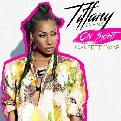 Tiffany EvansOn Sight (feat. Fetty Wap)