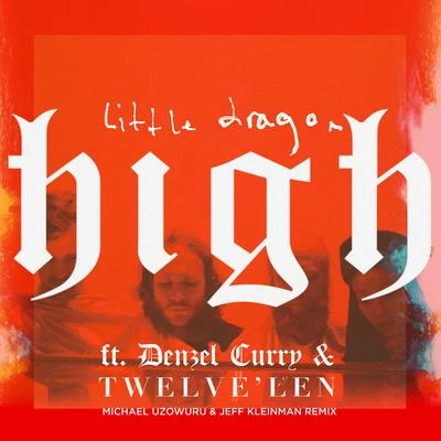 Little DragonHigh (feat. Denzel Curry & Twelvelen) [Michael Uzowuru & Jeff Kleinman Remix]