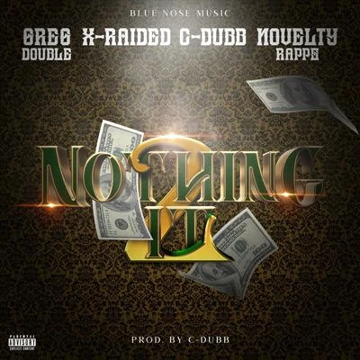 Greg Double/A-WaxNothing 2 It (feat. Novelty Rapps, X-Raided & C-Dubb)