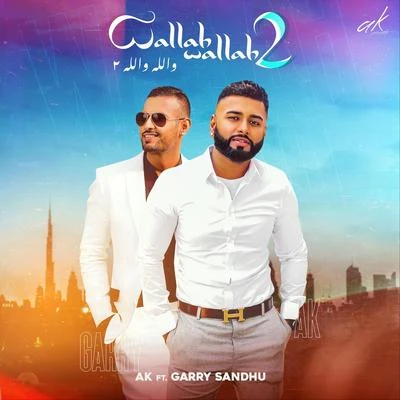 AK (陈奕&沈建宏)/LeaFWallah Wallah 2 (feat. Garry Sandhu)