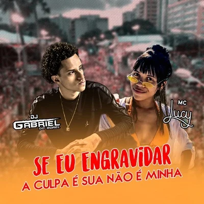 Dj Gabriel do BorelSe Eu Engravidar a Culpa É Sua Não É Minha