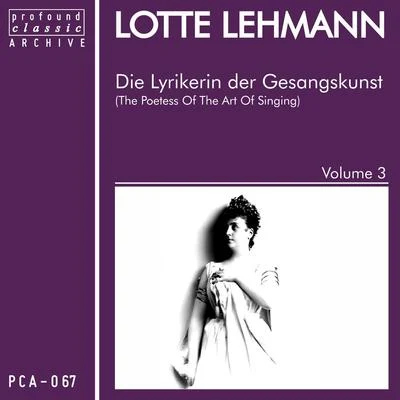 Lotte LehmannDie Lyrikerin der Gesangskunst, Vol. 3