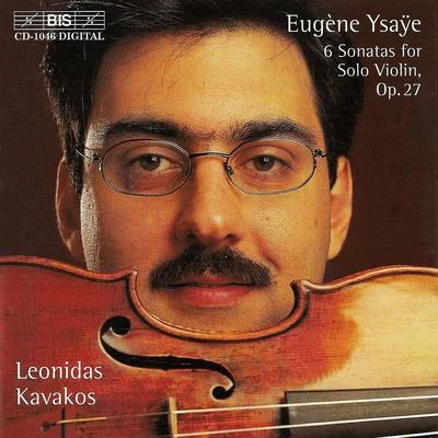 Enrico Pace/Leonidas KavakosYSAŸE, E.: 6 Sonatas for Solo Violin, Op. 27 (Kavakos)