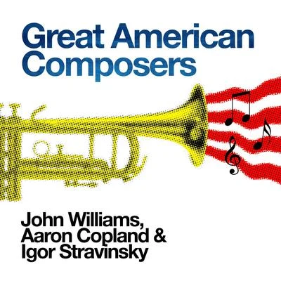 Aaron CoplandGreat American Composers: John Williams, Aaron Copland & Igor Stravinsky