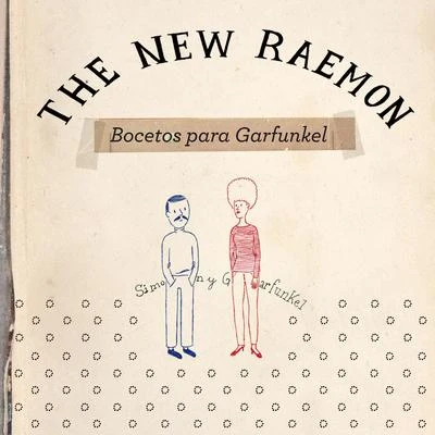 The New RaemonBocetos para Garfunkel