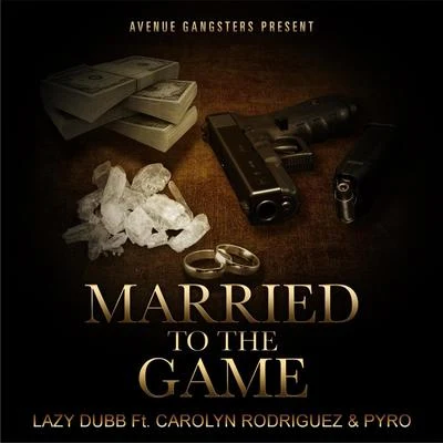 PyroRich JamesMarried to the Game (feat. Pyro & Carolyn Rodriguez)