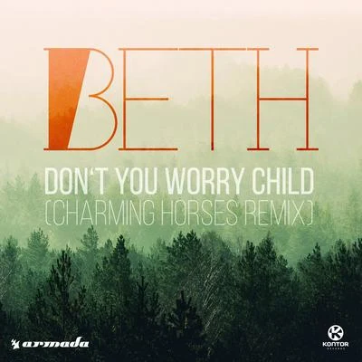 BethDont You Worry Child (Charming Horses Remix)